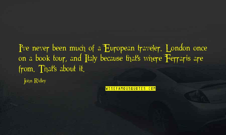 Carusone Hamden Quotes By John Ridley: I've never been much of a European traveler. Carusone Hamden Quotes By John Ridley: I've never been much of a European traveler.