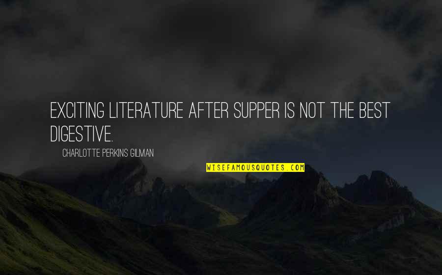 Carv Quote Quotes By Charlotte Perkins Gilman: Exciting literature after supper is not the best