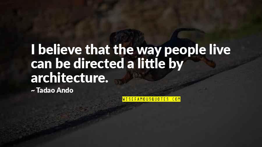 Carvd N Quotes By Tadao Ando: I believe that the way people live can