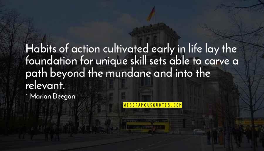 Carve Your Own Path Quotes By Marian Deegan: Habits of action cultivated early in life lay