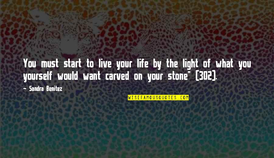 Carved In Stone Quotes By Sandra Benitez: You must start to live your life by
