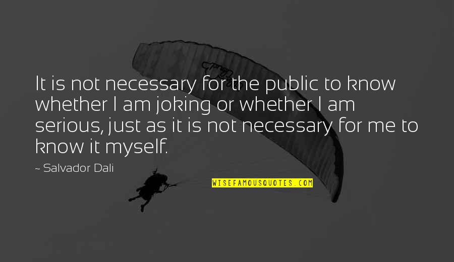 Carvell Teasett Quotes By Salvador Dali: It is not necessary for the public to