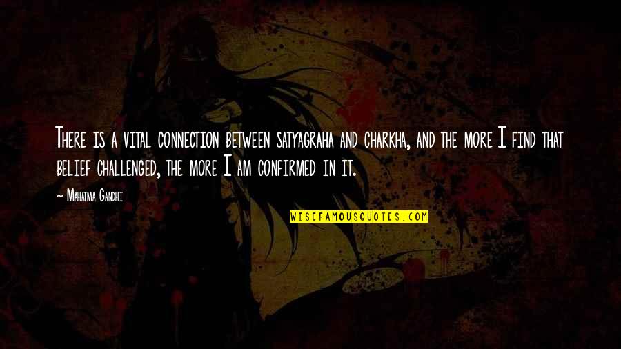 Carvellis Quotes By Mahatma Gandhi: There is a vital connection between satyagraha and Carvellis Quotes By Mahatma Gandhi: There is a vital connection between satyagraha and