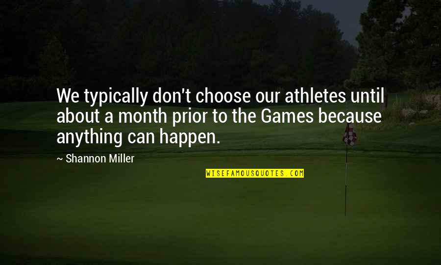 Carvellis Quotes By Shannon Miller: We typically don't choose our athletes until about Carvellis Quotes By Shannon Miller: We typically don't choose our athletes until about