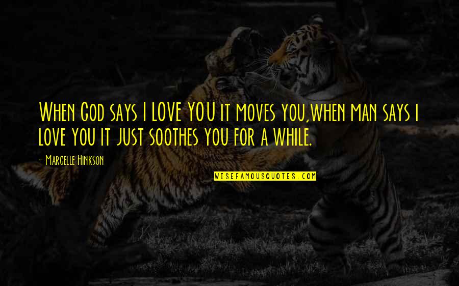 Carven Attack Quotes By Marcelle Hinkson: When God says I LOVE YOU it moves