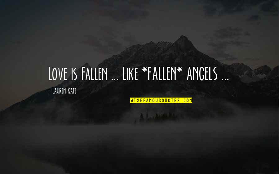Carvens In Texas Quotes By Lauren Kate: Love is Fallen ... Like *FALLEN* ANGELS ... Carvens In Texas Quotes By Lauren Kate: Love is Fallen ... Like *FALLEN* ANGELS ...