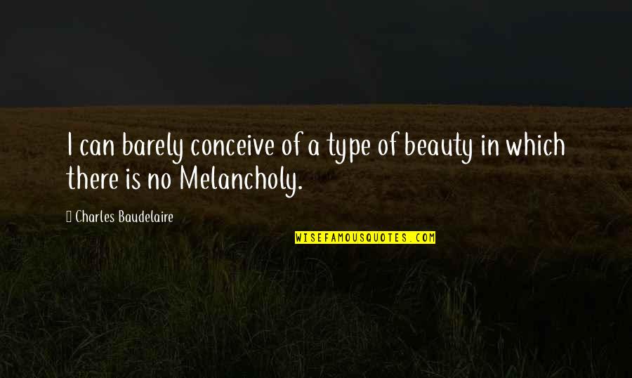 Carvenspeed Quotes By Charles Baudelaire: I can barely conceive of a type of