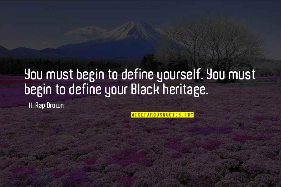 Carvenspeed Quotes By H. Rap Brown: You must begin to define yourself. You must