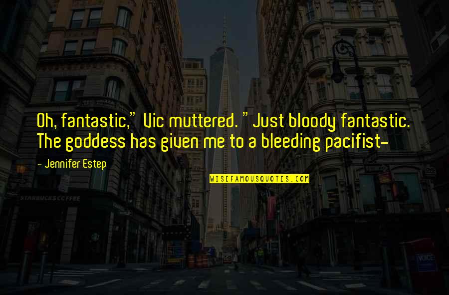 Carvenspeed Quotes By Jennifer Estep: Oh, fantastic," Vic muttered. "Just bloody fantastic. The