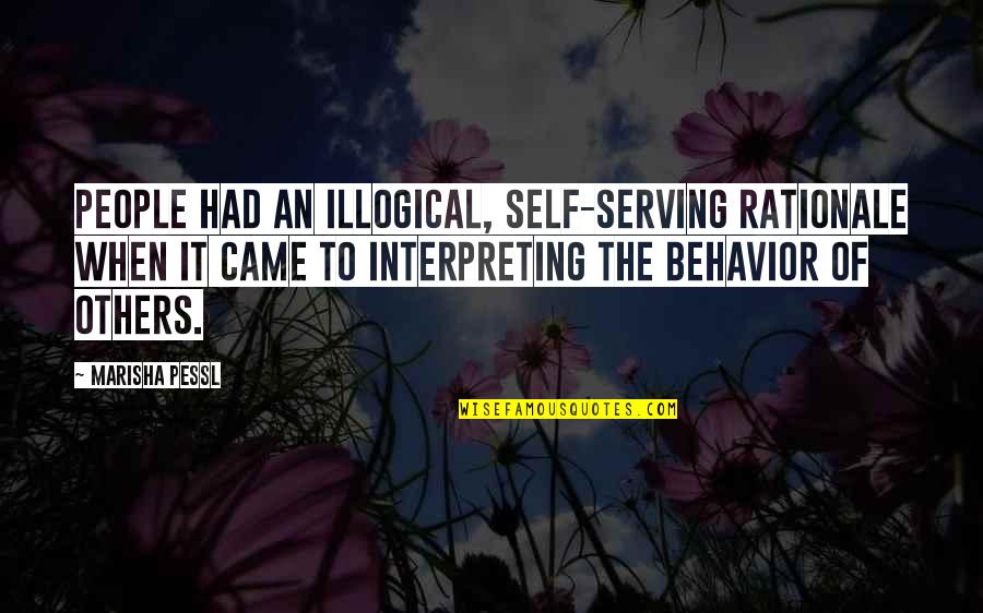 Carver Edlund Quotes By Marisha Pessl: People had an illogical, self-serving rationale when it