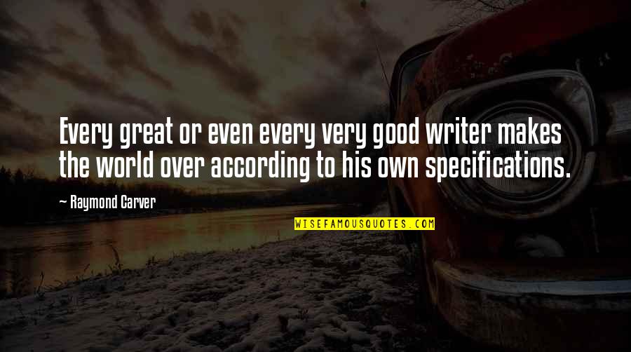 Carver Raymond Quotes By Raymond Carver: Every great or even every very good writer Carver Raymond Quotes By Raymond Carver: Every great or even every very good writer