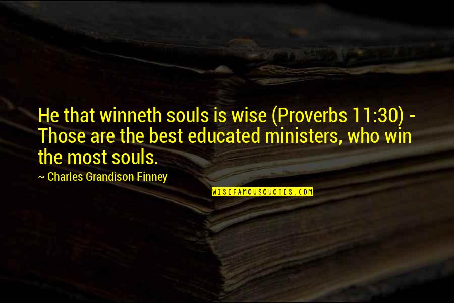 Carves A Figure Quotes By Charles Grandison Finney: He that winneth souls is wise (Proverbs 11:30)