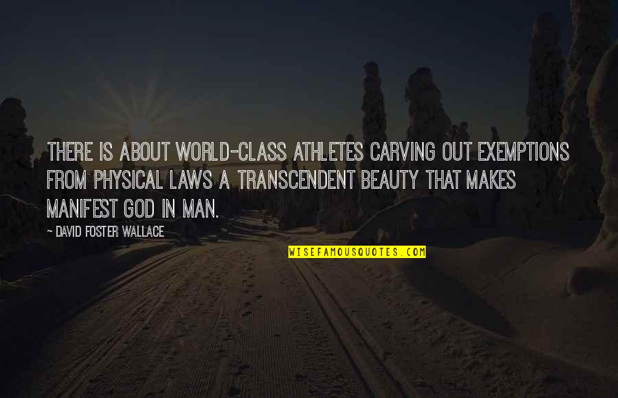 Carving's Quotes By David Foster Wallace: There is about world-class athletes carving out exemptions