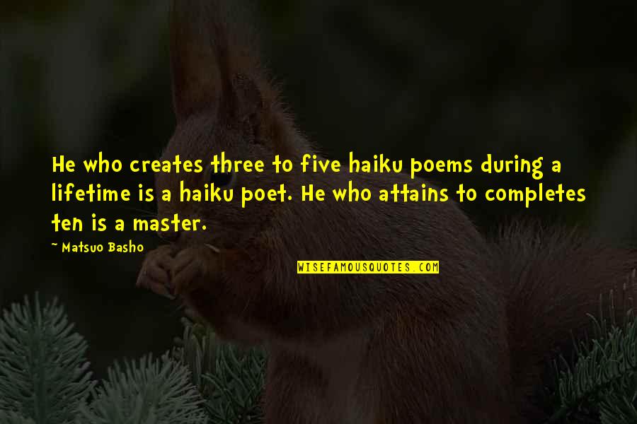 Carways Quote Quotes By Matsuo Basho: He who creates three to five haiku poems