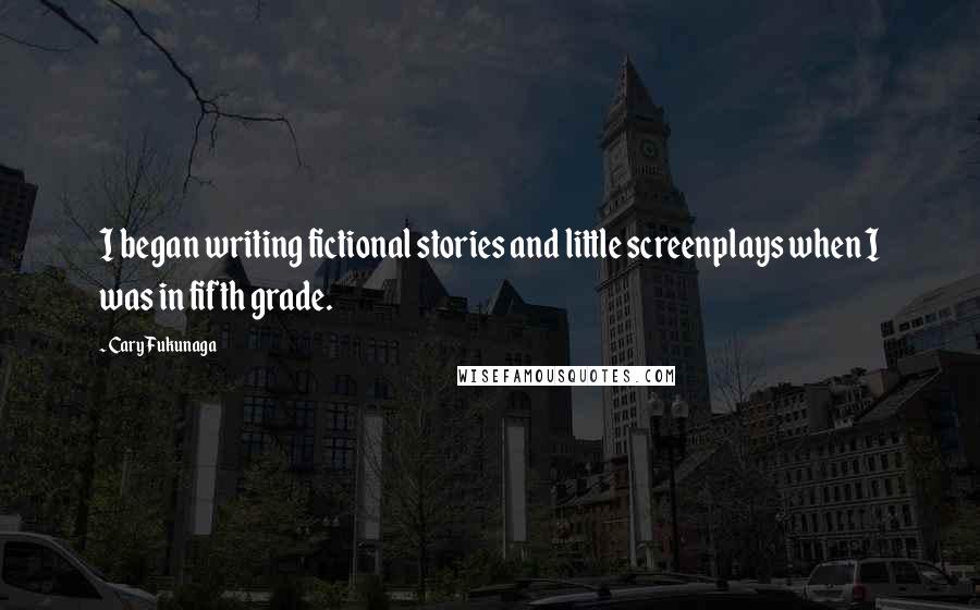 Cary Fukunaga quotes: I began writing fictional stories and little screenplays when I was in fifth grade.