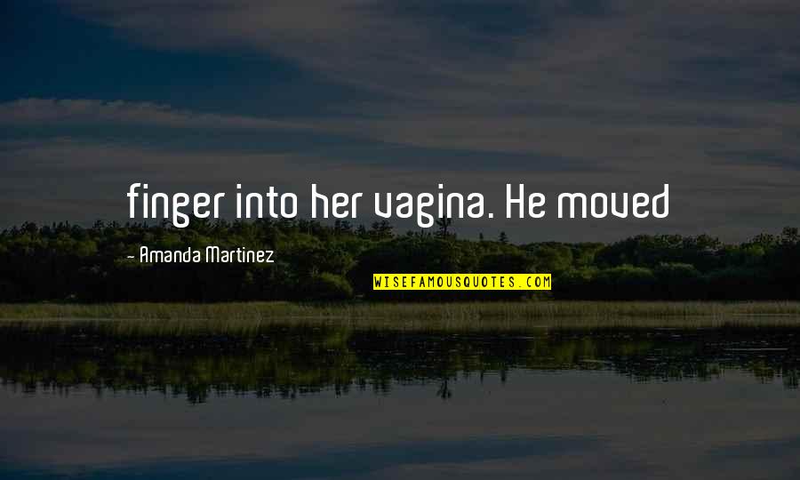 Cary Grant Quote Quotes By Amanda Martinez: finger into her vagina. He moved Cary Grant Quote Quotes By Amanda Martinez: finger into her vagina. He moved