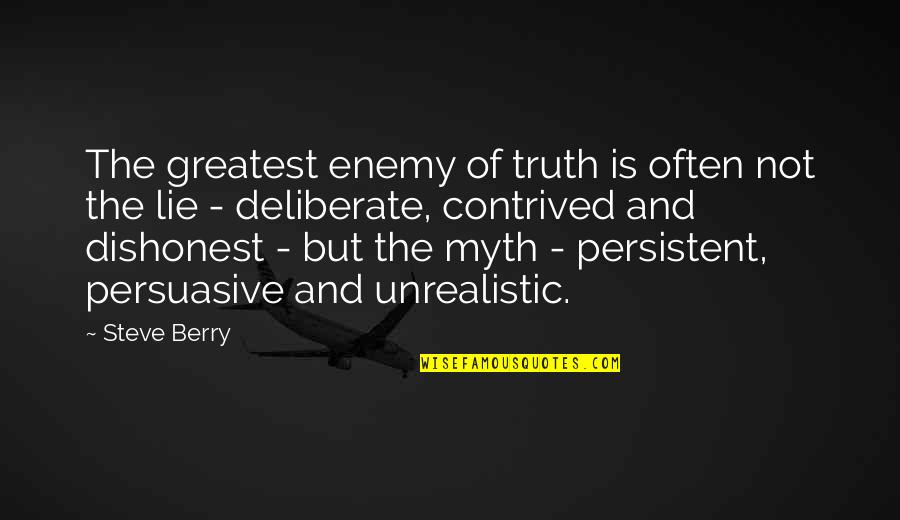 Caryl Phillips Quotes By Steve Berry: The greatest enemy of truth is often not