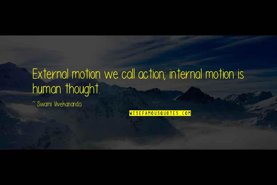 Caryll Rune Quotes By Swami Vivekananda: External motion we call action; internal motion is Caryll Rune Quotes By Swami Vivekananda: External motion we call action; internal motion is