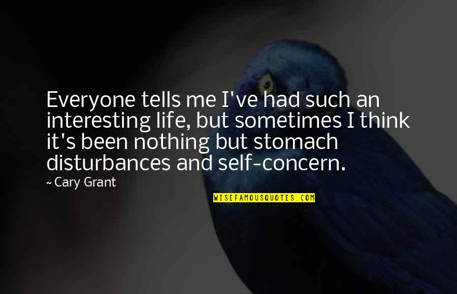 Cary's Quotes By Cary Grant: Everyone tells me I've had such an interesting