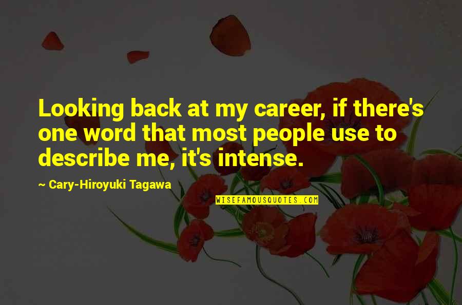 Cary's Quotes By Cary-Hiroyuki Tagawa: Looking back at my career, if there's one