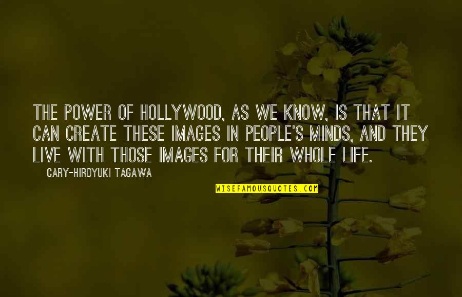 Cary's Quotes By Cary-Hiroyuki Tagawa: The power of Hollywood, as we know, is