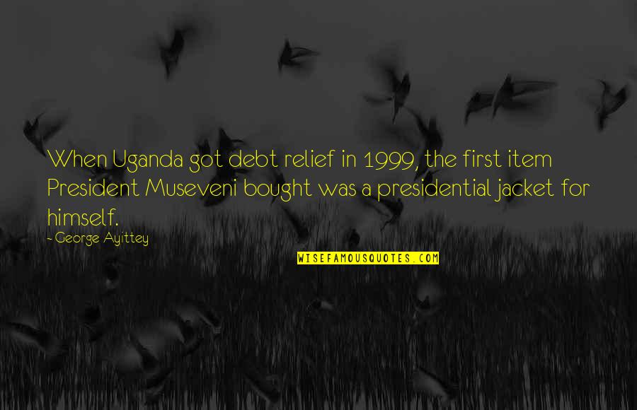 Cas Spn Quotes By George Ayittey: When Uganda got debt relief in 1999, the