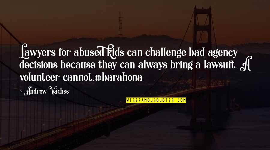 Casa Volunteer Quotes By Andrew Vachss: Lawyers for abused kids can challenge bad agency