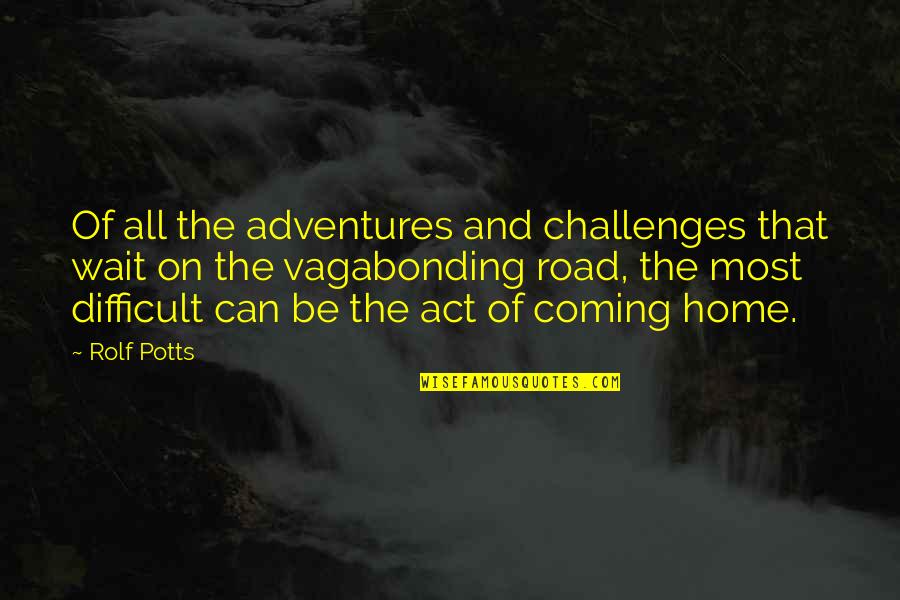 Casa Volunteers Quotes By Rolf Potts: Of all the adventures and challenges that wait