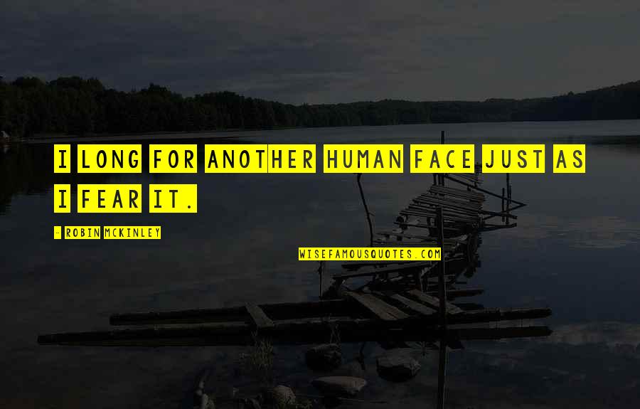 Casablanca Rick Ilsa Quotes By Robin McKinley: I long for another human face just as Casablanca Rick Ilsa Quotes By Robin McKinley: I long for another human face just as