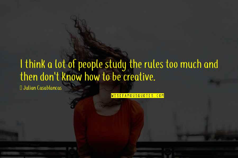 Casablancas Julian Quotes By Julian Casablancas: I think a lot of people study the Casablancas Julian Quotes By Julian Casablancas: I think a lot of people study the