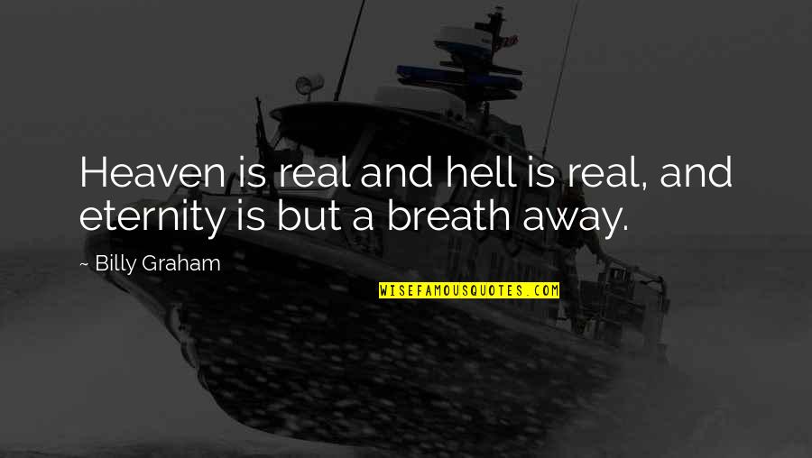 Casadio Espresso Quotes By Billy Graham: Heaven is real and hell is real, and