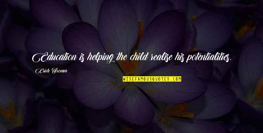 Casadio Espresso Quotes By Erich Fromm: Education is helping the child realise his potentialities.