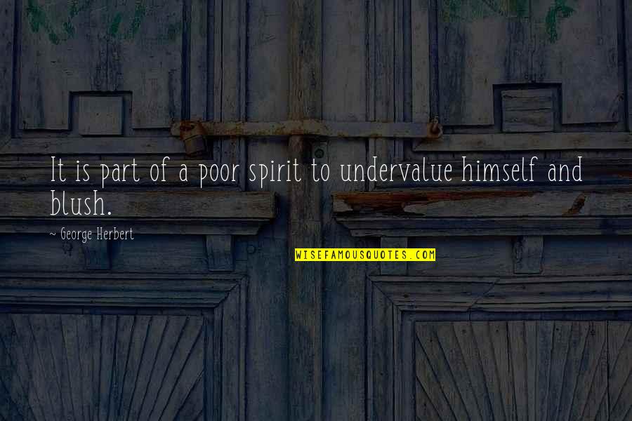 Casadio Espresso Quotes By George Herbert: It is part of a poor spirit to Casadio Espresso Quotes By George Herbert: It is part of a poor spirit to
