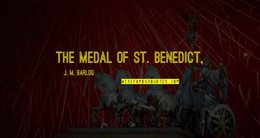 Casale Skinner Quotes By J. M. Barlog: The Medal of St. Benedict,