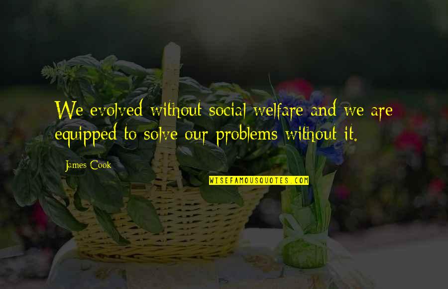 Casaleggio 5 Quotes By James Cook: We evolved without social welfare and we are