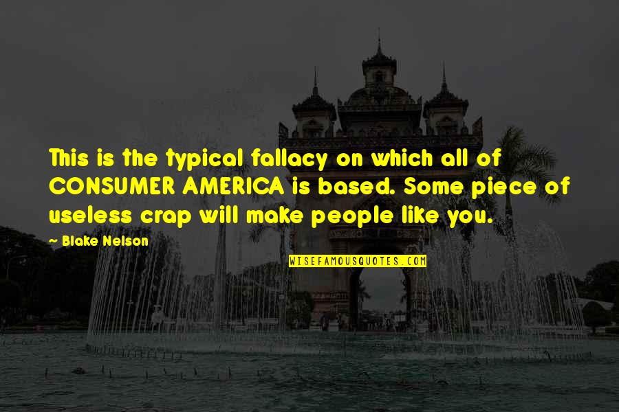 Casalegnos Quotes By Blake Nelson: This is the typical fallacy on which all Casalegnos Quotes By Blake Nelson: This is the typical fallacy on which all