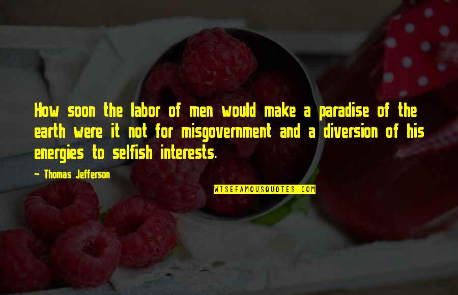 Casamentos Infantis Quotes By Thomas Jefferson: How soon the labor of men would make