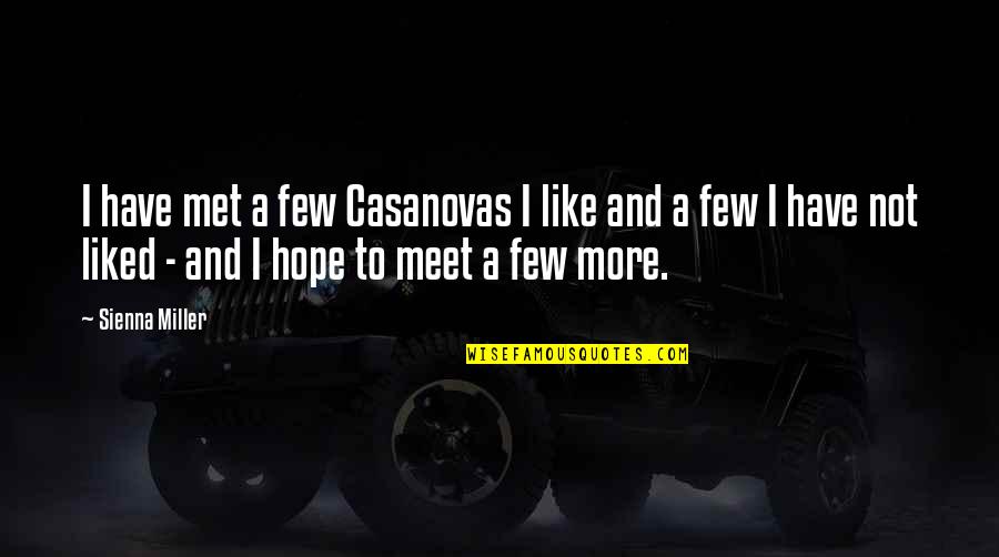 Casanovas Quotes By Sienna Miller: I have met a few Casanovas I like