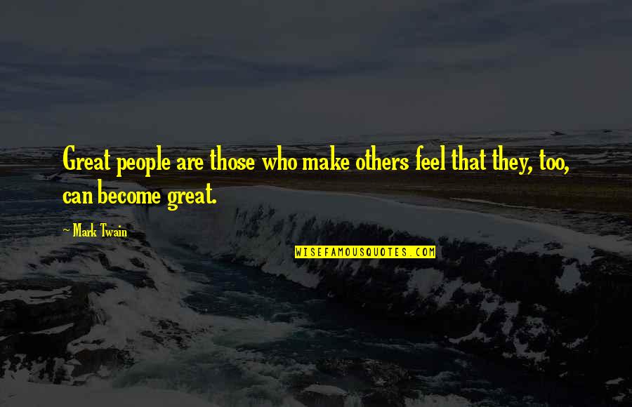 Casaretti Quotes By Mark Twain: Great people are those who make others feel