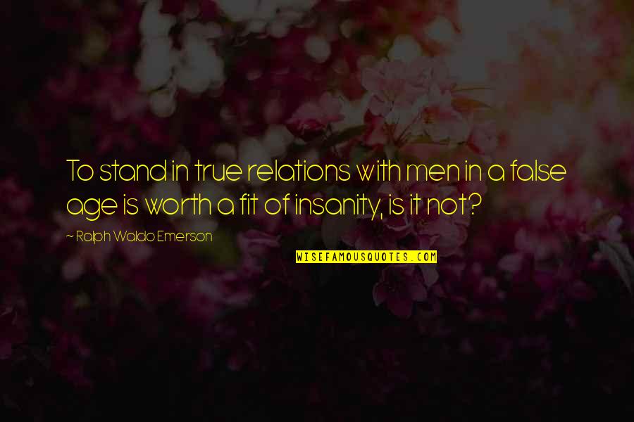 Casarino Event Quotes By Ralph Waldo Emerson: To stand in true relations with men in