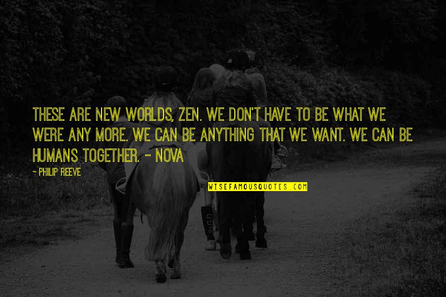 Casarse Con Quotes By Philip Reeve: These are new worlds, Zen. We don't have Casarse Con Quotes By Philip Reeve: These are new worlds, Zen. We don't have