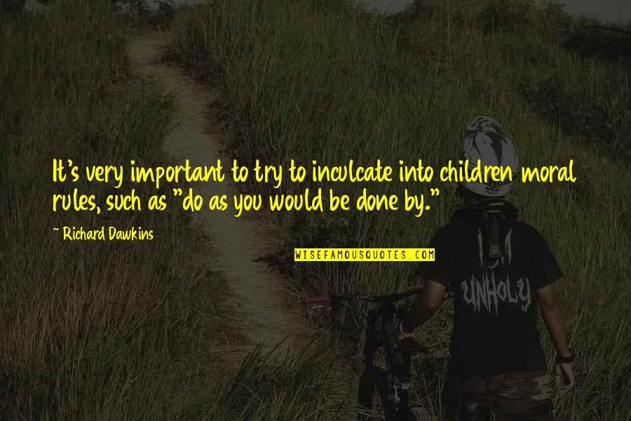 Casarse In English Quotes By Richard Dawkins: It's very important to try to inculcate into Casarse In English Quotes By Richard Dawkins: It's very important to try to inculcate into