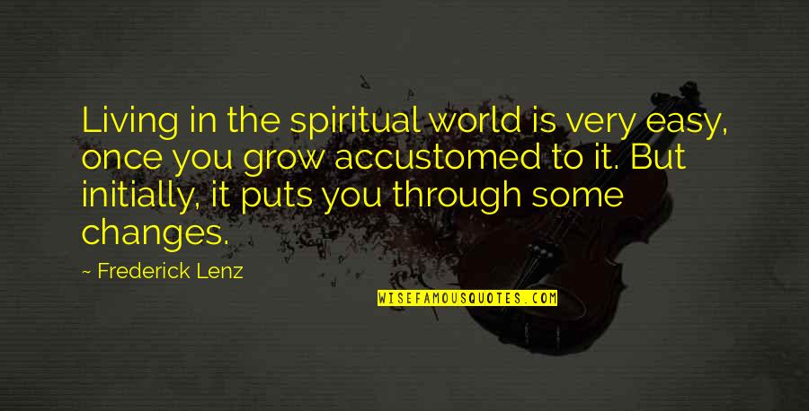 Casastecnourbe Quotes By Frederick Lenz: Living in the spiritual world is very easy, Casastecnourbe Quotes By Frederick Lenz: Living in the spiritual world is very easy,