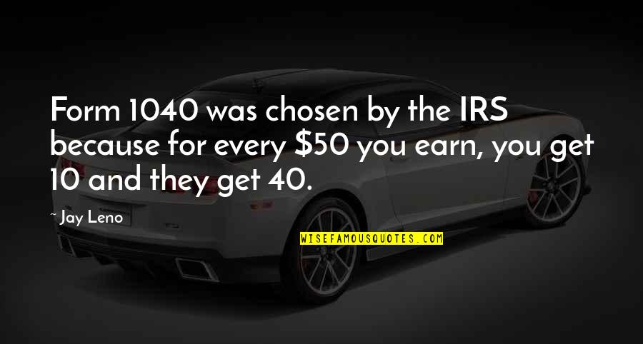 Casatis Modern Quotes By Jay Leno: Form 1040 was chosen by the IRS because Casatis Modern Quotes By Jay Leno: Form 1040 was chosen by the IRS because