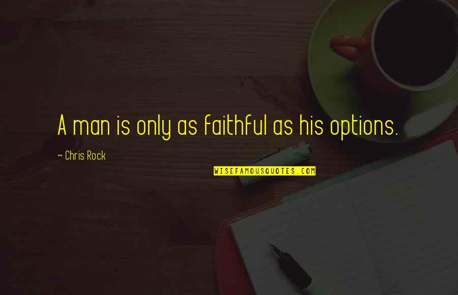 Casaubon Firm Quotes By Chris Rock: A man is only as faithful as his Casaubon Firm Quotes By Chris Rock: A man is only as faithful as his