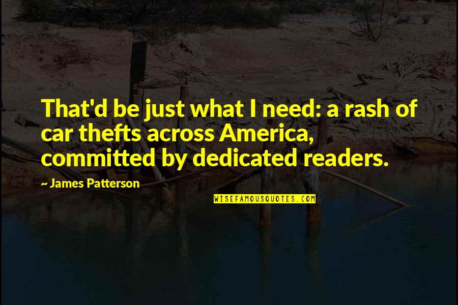 Cascabelito Capulina Quotes By James Patterson: That'd be just what I need: a rash Cascabelito Capulina Quotes By James Patterson: That'd be just what I need: a rash