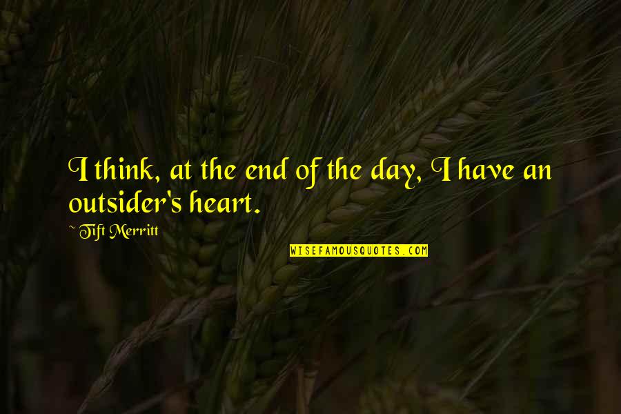 Cascabelito Capulina Quotes By Tift Merritt: I think, at the end of the day, Cascabelito Capulina Quotes By Tift Merritt: I think, at the end of the day,