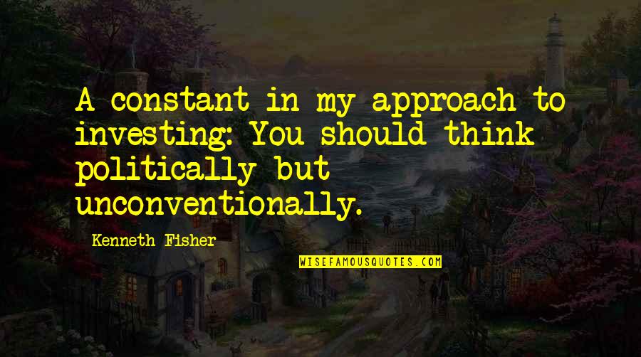 Cascabelito Pelicula Quotes By Kenneth Fisher: A constant in my approach to investing: You Cascabelito Pelicula Quotes By Kenneth Fisher: A constant in my approach to investing: You