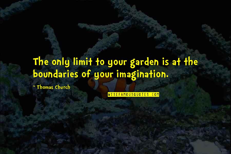 Cascadas Cabo Quotes By Thomas Church: The only limit to your garden is at