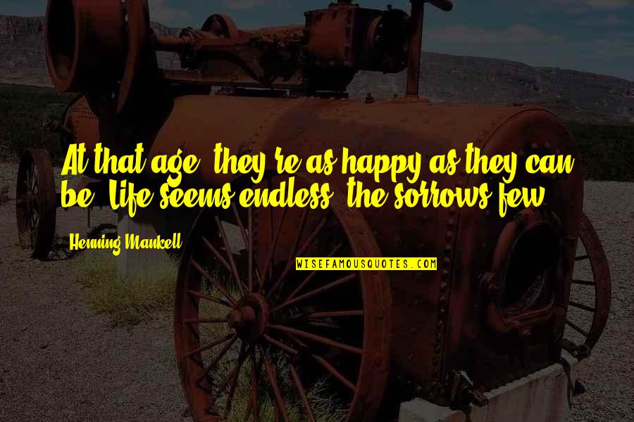 Cascade Quotes By Henning Mankell: At that age, they're as happy as they